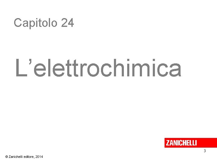 Capitolo 24 L’elettrochimica 3 © Zanichelli editore, 2014 