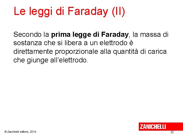 Le leggi di Faraday (II) Secondo la prima legge di Faraday, la massa di