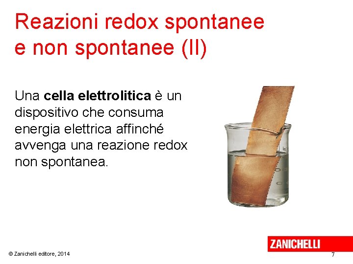 Reazioni redox spontanee e non spontanee (II) Una cella elettrolitica è un dispositivo che