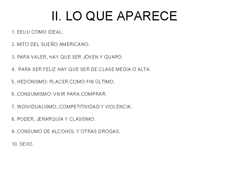 II. LO QUE APARECE 1. EEUU COMO IDEAL. 2. MITO DEL SUEÑO AMERICANO. 3.