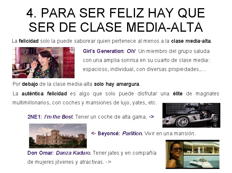 4. PARA SER FELIZ HAY QUE SER DE CLASE MEDIA-ALTA La felicidad solo la