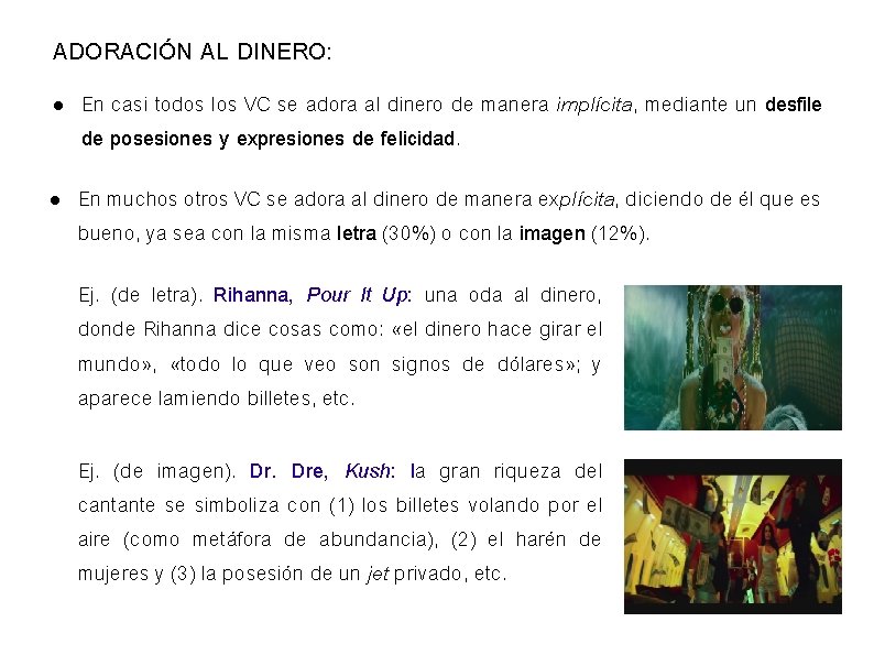 ADORACIÓN AL DINERO: En casi todos los VC se adora al dinero de manera