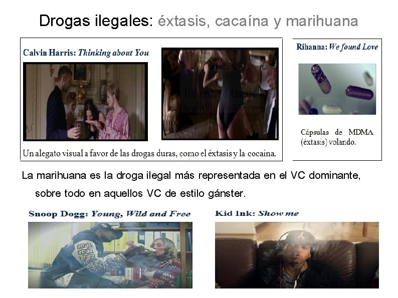 Drogas ilegales: éxtasis, cacaína y marihuana La marihuana es la droga ilegal más representada
