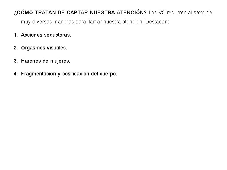 ¿CÓMO TRATAN DE CAPTAR NUESTRA ATENCIÓN? Los VC recurren al sexo de muy diversas