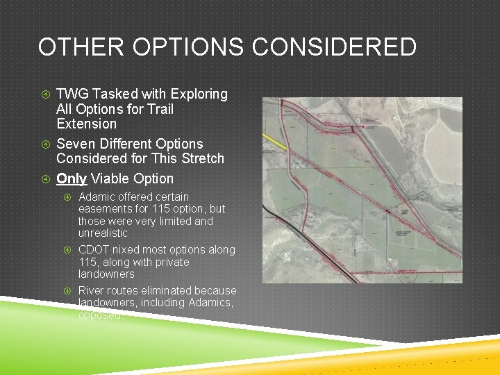 OTHER OPTIONS CONSIDERED TWG Tasked with Exploring All Options for Trail Extension Seven Different