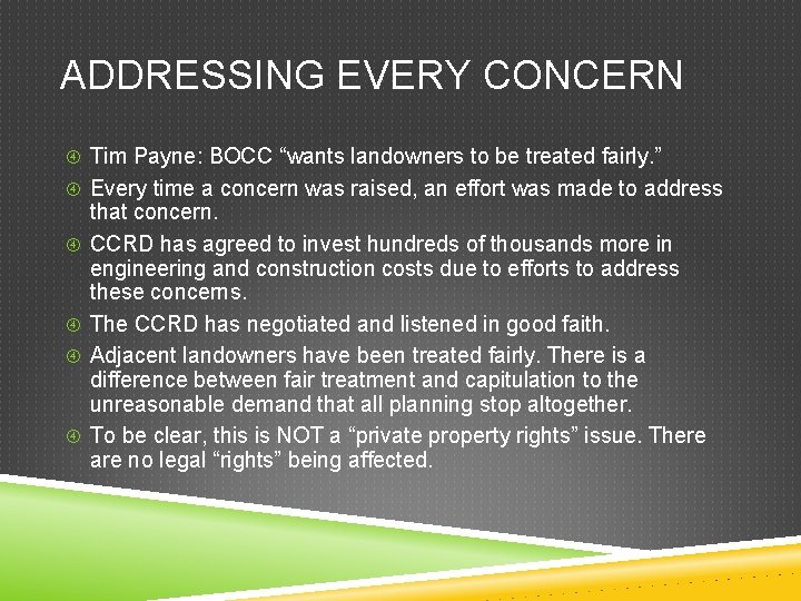 ADDRESSING EVERY CONCERN Tim Payne: BOCC “wants landowners to be treated fairly. ” Every