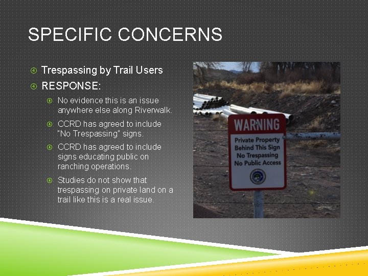 SPECIFIC CONCERNS Trespassing by Trail Users RESPONSE: No evidence this is an issue anywhere