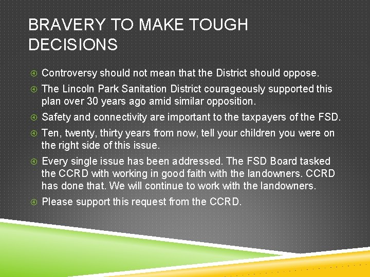 BRAVERY TO MAKE TOUGH DECISIONS Controversy should not mean that the District should oppose.