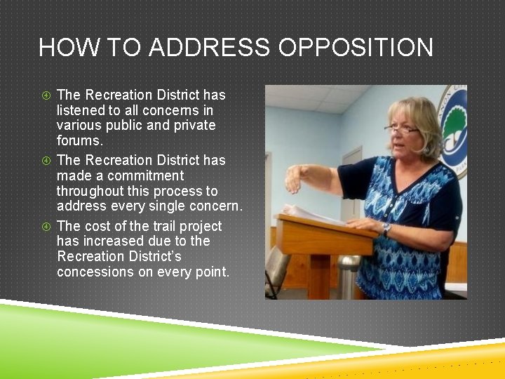 HOW TO ADDRESS OPPOSITION The Recreation District has listened to all concerns in various