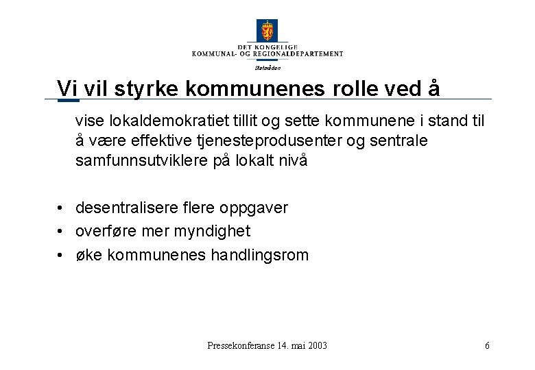 Statsråden Vi vil styrke kommunenes rolle ved å vise lokaldemokratiet tillit og sette kommunene