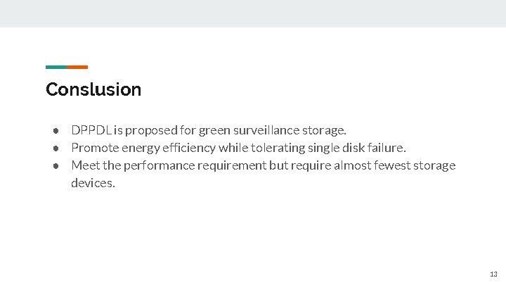 Conslusion ● DPPDL is proposed for green surveillance storage. ● Promote energy efficiency while