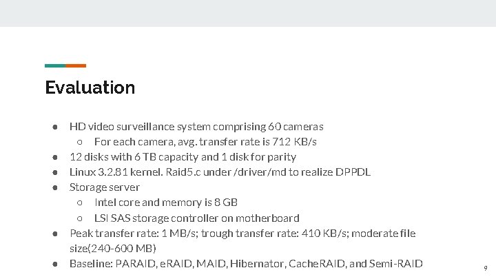 Evaluation ● ● ● HD video surveillance system comprising 60 cameras ○ For each