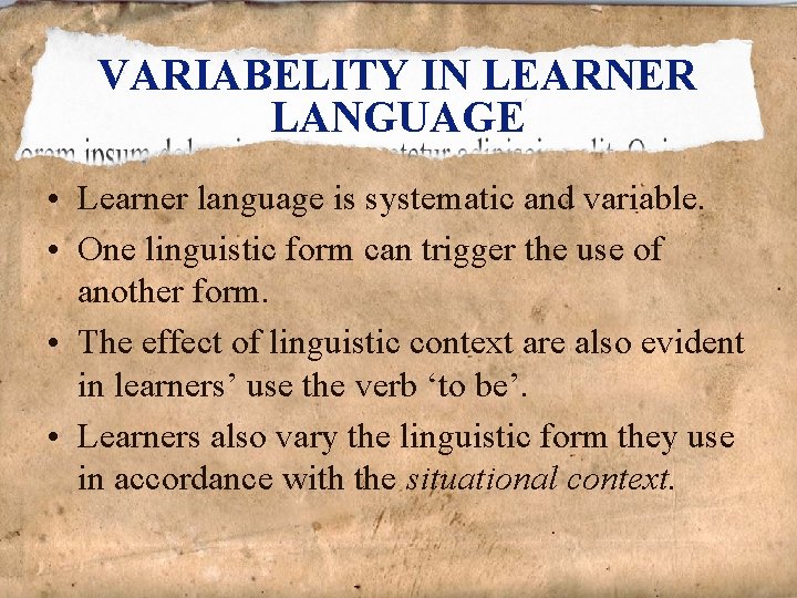 VARIABELITY IN LEARNER LANGUAGE • Learner language is systematic and variable. • One linguistic