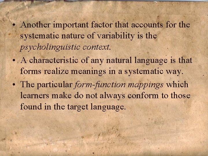  • Another important factor that accounts for the systematic nature of variability is