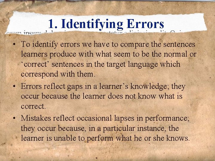 1. Identifying Errors • To identify errors we have to compare the sentences learners