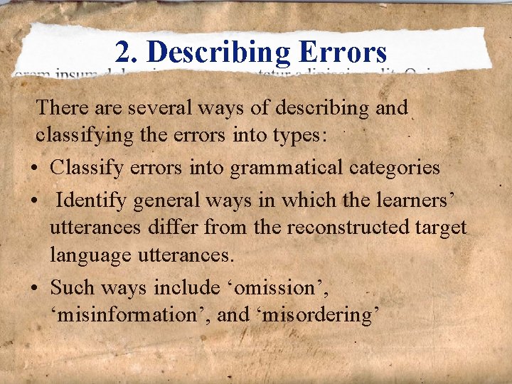 2. Describing Errors There are several ways of describing and classifying the errors into