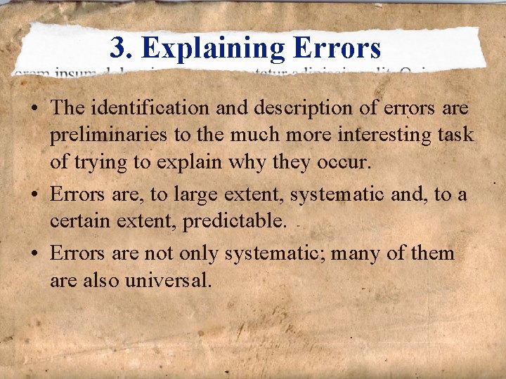 3. Explaining Errors • The identification and description of errors are preliminaries to the