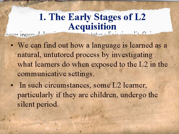 1. The Early Stages of L 2 Acquisition • We can find out how