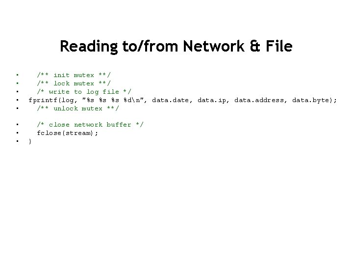 Reading to/from Network & File • • /** init mutex **/ /** lock mutex