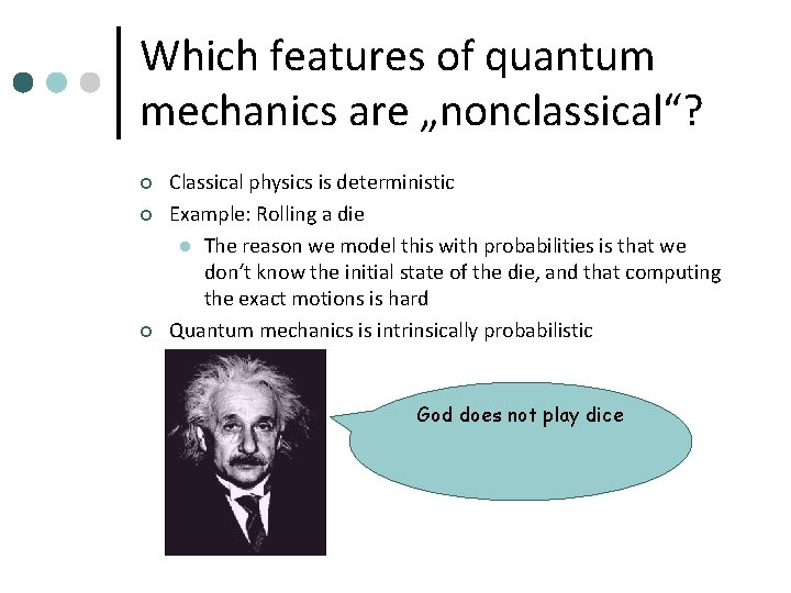 Which features of quantum mechanics are „nonclassical“? ¢ ¢ ¢ Classical physics is deterministic