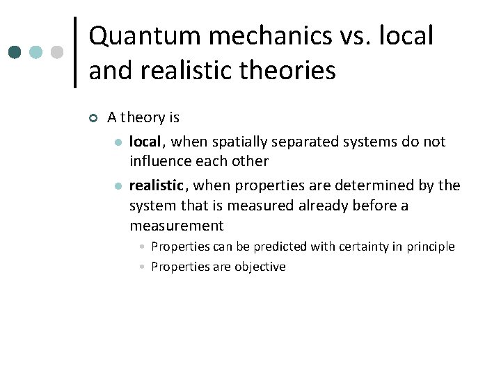 Quantum mechanics vs. local and realistic theories ¢ A theory is l local, when