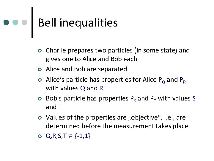 Bell inequalities ¢ ¢ ¢ Charlie prepares two particles (in some state) and gives