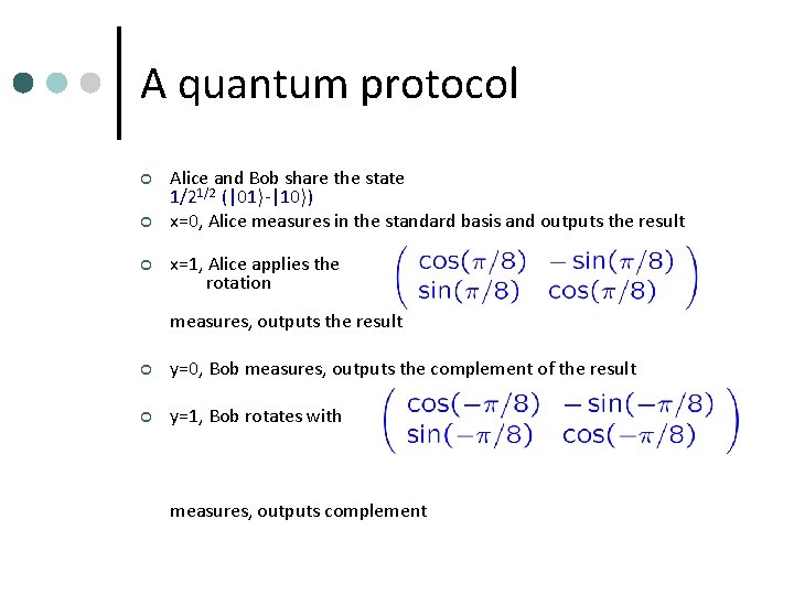 A quantum protocol ¢ ¢ ¢ Alice and Bob share the state 1/21/2 (|01
