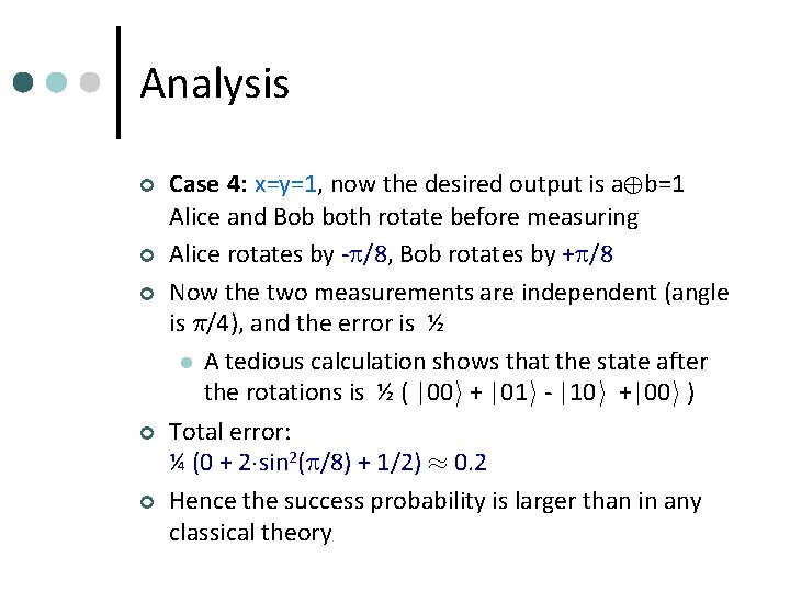 Analysis ¢ ¢ ¢ Case 4: x=y=1, now the desired output is a©b=1 Alice
