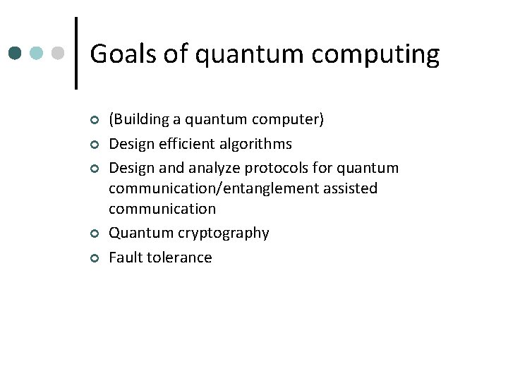 Goals of quantum computing ¢ ¢ ¢ (Building a quantum computer) Design efficient algorithms
