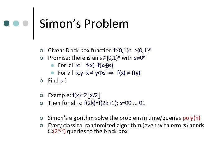 Simon’s Problem ¢ ¢ ¢ ¢ Given: Black box function f: {0, 1}n!{0, 1}n