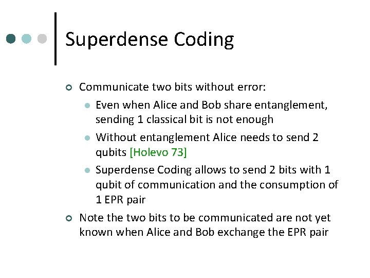 Superdense Coding ¢ ¢ Communicate two bits without error: l Even when Alice and