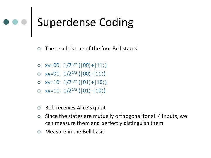 Superdense Coding ¢ The result is one of the four Bell states! ¢ xy=00: