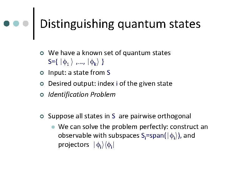 Distinguishing quantum states ¢ ¢ ¢ We have a known set of quantum states