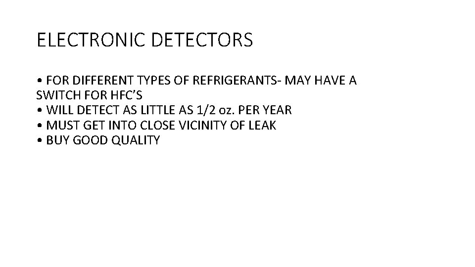 ELECTRONIC DETECTORS • FOR DIFFERENT TYPES OF REFRIGERANTS- MAY HAVE A SWITCH FOR HFC’S