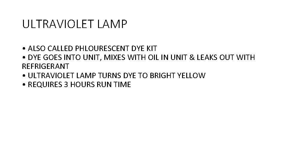 ULTRAVIOLET LAMP • ALSO CALLED PHLOURESCENT DYE KIT • DYE GOES INTO UNIT, MIXES