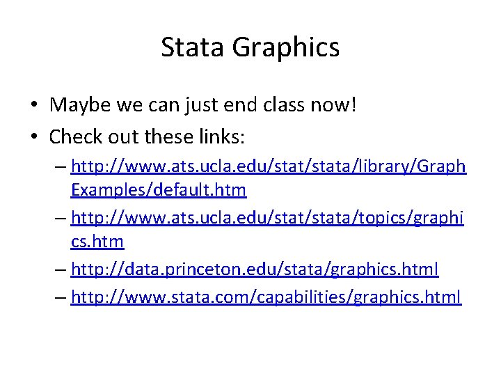 Stata Graphics • Maybe we can just end class now! • Check out these