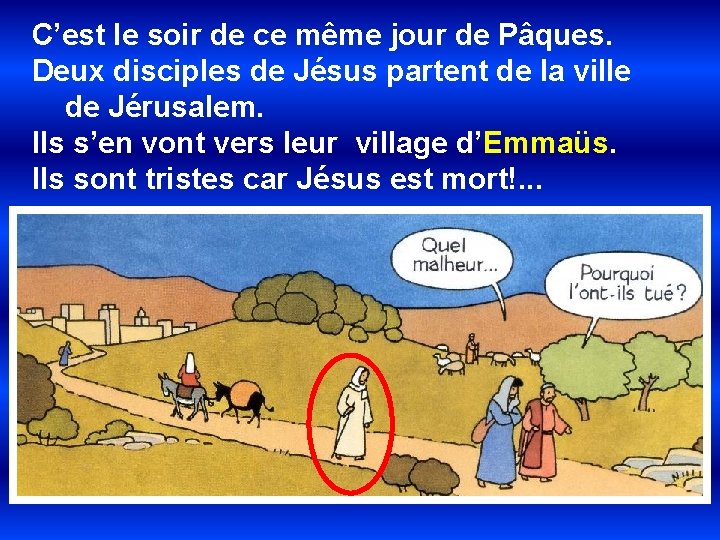 C’est le soir de ce même jour de Pâques. Deux disciples de Jésus partent