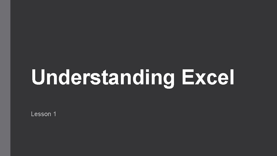 Understanding Excel Lesson 1 