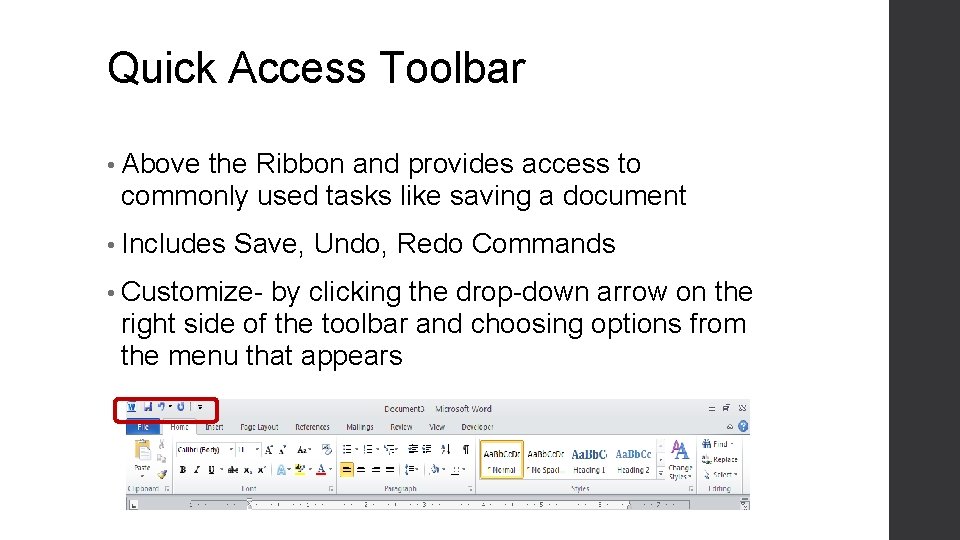 Quick Access Toolbar • Above the Ribbon and provides access to commonly used tasks