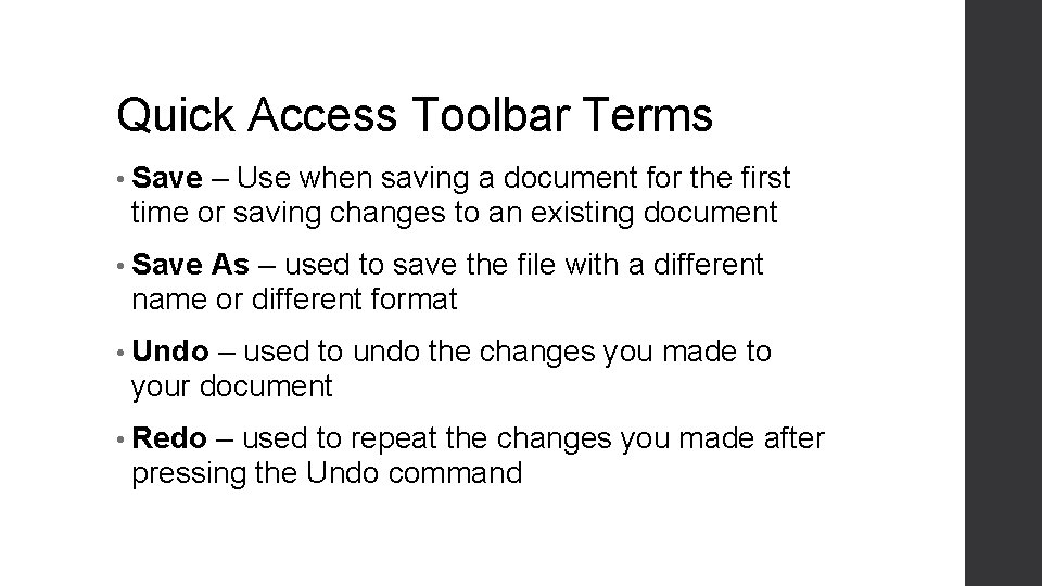 Quick Access Toolbar Terms • Save – Use when saving a document for the