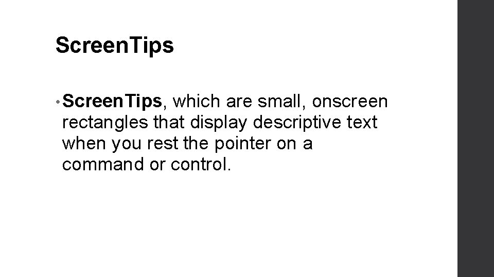 Screen. Tips • Screen. Tips, which are small, onscreen rectangles that display descriptive text