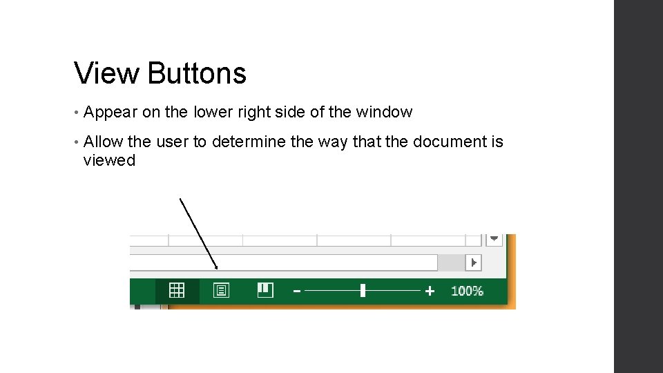 View Buttons • Appear on the lower right side of the window • Allow