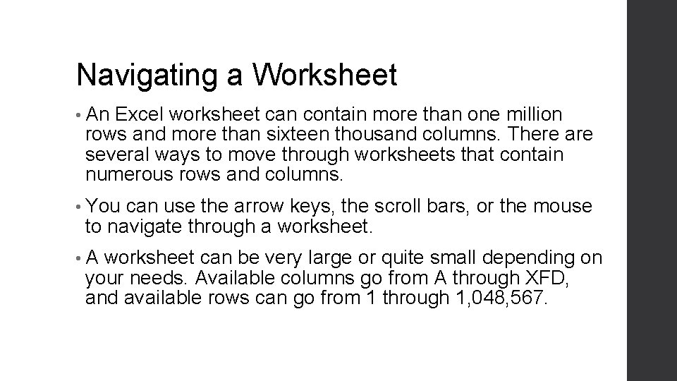 Navigating a Worksheet • An Excel worksheet can contain more than one million rows