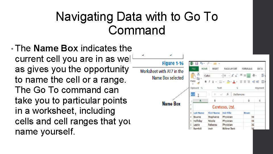 Navigating Data with to Go To Command • The Name Box indicates the current