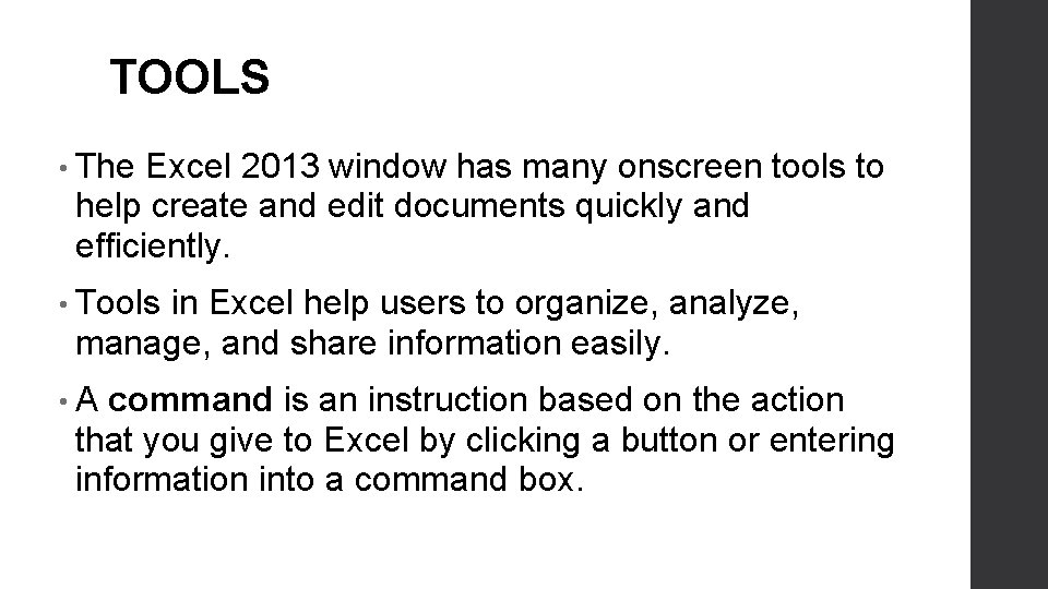 TOOLS • The Excel 2013 window has many onscreen tools to help create and