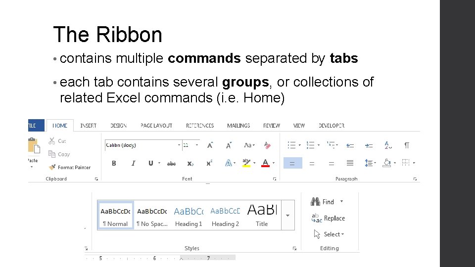 The Ribbon • contains • each multiple commands separated by tabs tab contains several