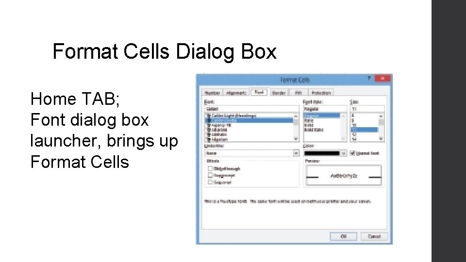 Format Cells Dialog Box Home TAB; Font dialog box launcher, brings up Format Cells