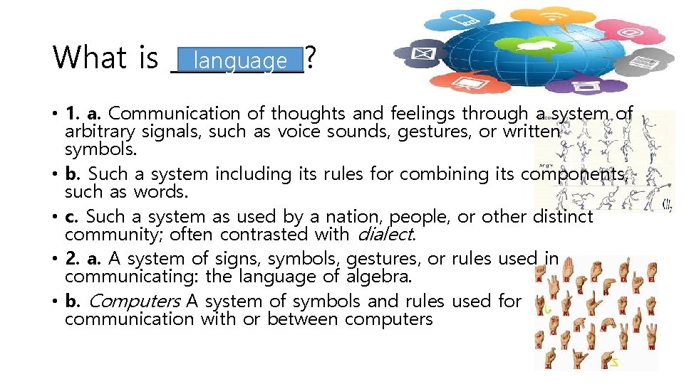 language What is _____? • 1. a. Communication of thoughts and feelings through a