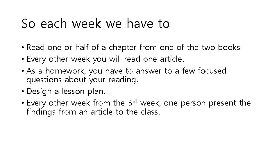 So each week we have to • Read one or half of a chapter