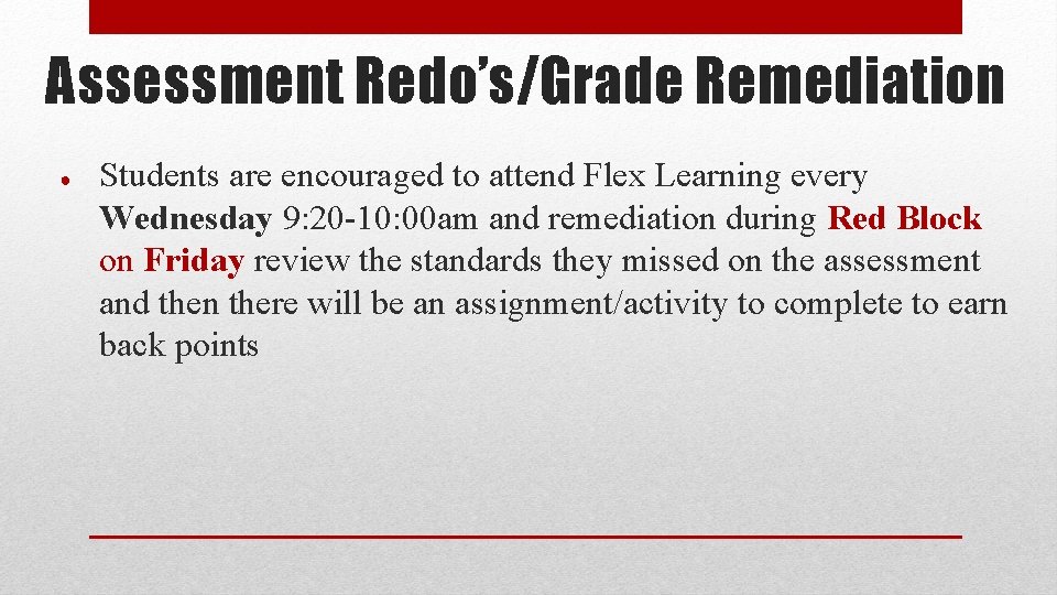 Assessment Redo’s/Grade Remediation ● Students are encouraged to attend Flex Learning every Wednesday 9: